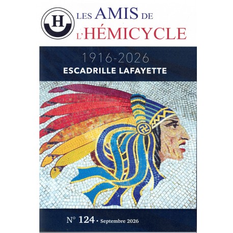 Les Amis de l'hémicycle n°124 - Escadrille Lafayette 1916-2026