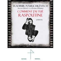 Comment j'ai tué Raspoutine - Vladimir Pourichkévitch