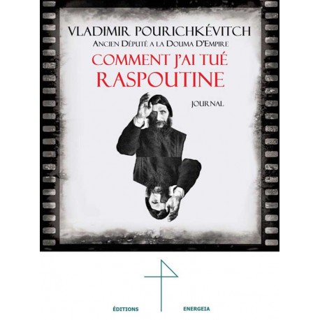 Comment j'ai tué Raspoutine - Vladimir Pourichkévitch