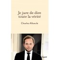 Je jure de dire toute la vérité - Charles Alloncle