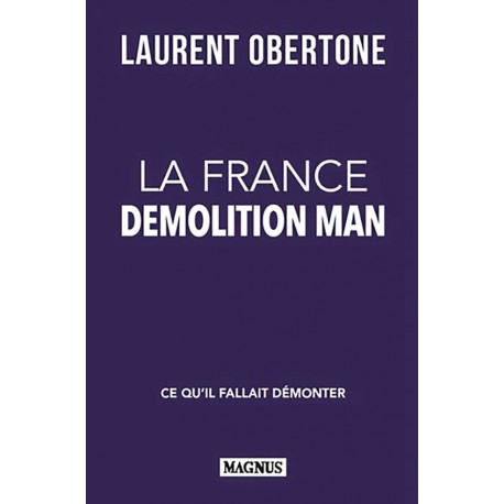 La France Demolition Man - Laurent Obertone