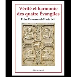 Vérité et harmonie des quatre Evangiles - Frère Emmanuel-Marie, op