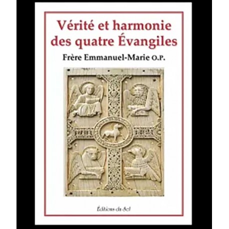 Vérité et harmonie des quatre Evangiles - Frère Emmanuel-Marie, op