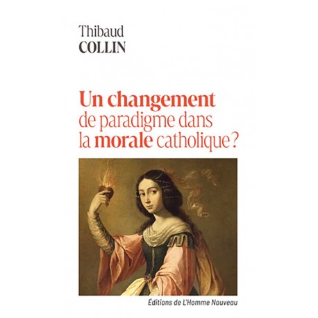  Un changement de paradigme dans la morale catholique ? - Thibaud Collin