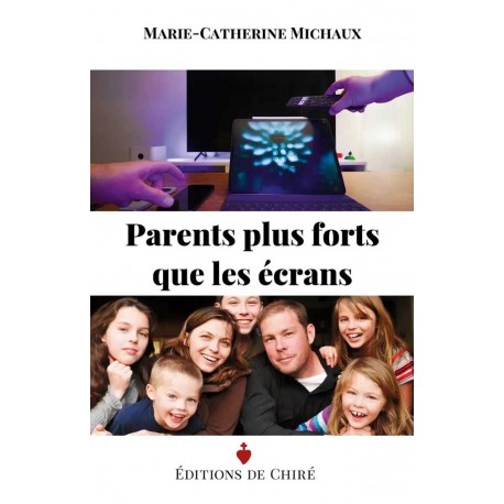 Parents plus forts que les écrans  - Marie-Catherine Michaux
