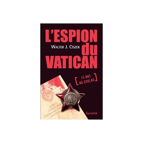 L'espion du Vatican - Walter J. Ciszek