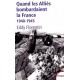 Quand les Alliés bombardaient la France - Eddy Florentin