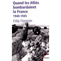 Quand les Alliés bombardaient la France - Eddy Florentin