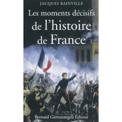 Les moments décisifs de l'histoire de France - Jacques Bainville