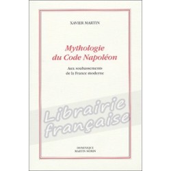 Mythologie du code Napoléon - Xavier Martin
