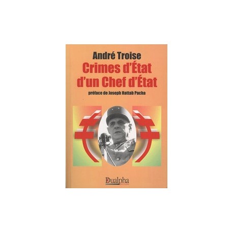 Crimes d'Etat d'un Chef d'Etat - André Troise