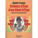 Crimes d'Etat d'un Chef d'Etat - André Troise