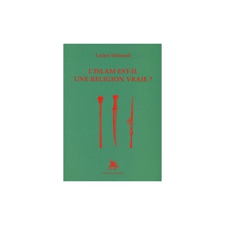 L'islam est-il une religion vraie? - Lucien Debreuil