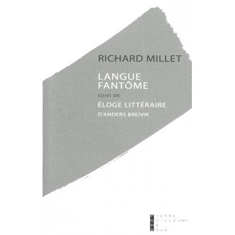 Langue fantôme, suivi d'Eloge littéraire pour Anders Breivik - Richard Millet.
