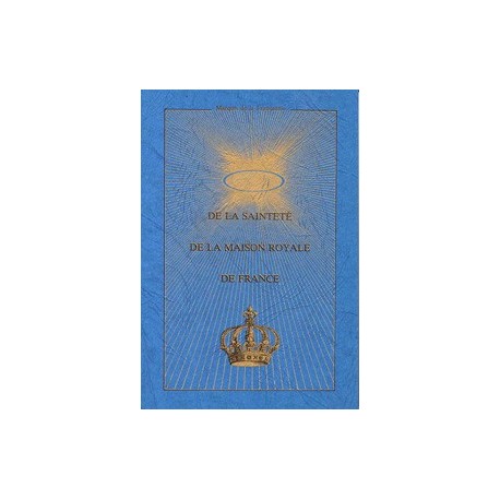 De la Sainteté de la Maison Royale de France - Marquis de la Franquerie