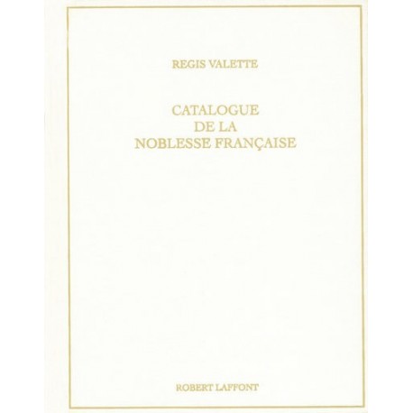 Catalogue de la noblesse française au XXe siècle - Régis Valette