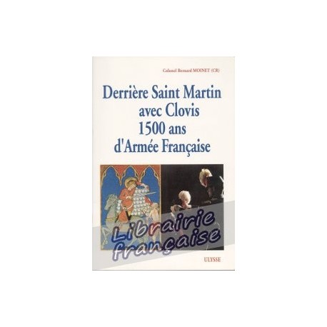 Derrière Saint Martin avec Clovis - Colonel Bernard Moinet (CR)