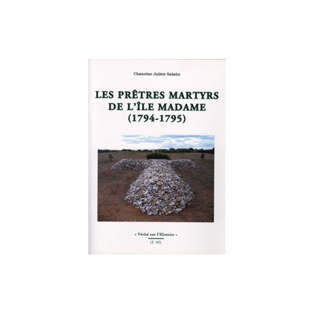 Les prêtres martyrs de l'île Madame - Chanoine Julien Salaün