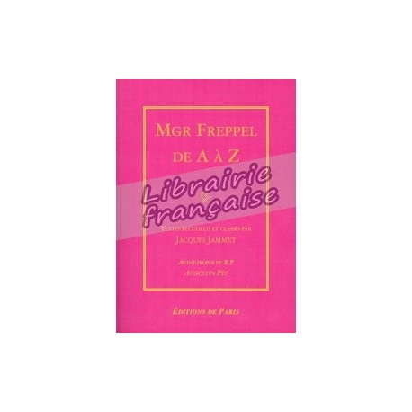 Mgr Freppel de A à Z - Jacques Jammet