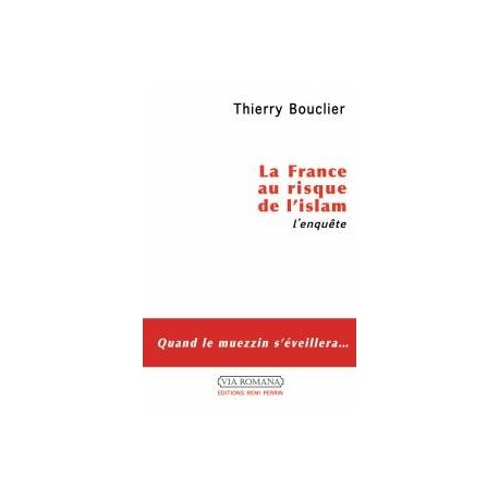 L'islam au risque de la France - Thierry Bouclier