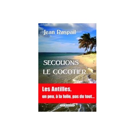 Secouons le cocotier - Jean Raspail