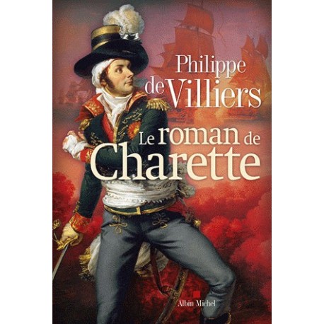 Le roman de Charette - Philippe de Villiers