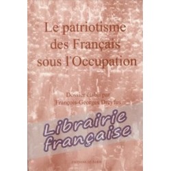 Le patriotisme des Français sous l'Occupation - François-Georges Dreyfus