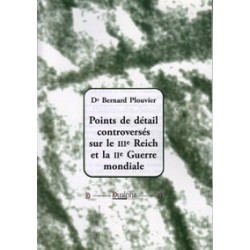 Points de détail controversés sur le IIIe Reich et le IIe Guerre mondiale - Dr Bernard Plouvier