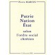 Patrie, Nation, État selon l'ordre social chrétien - Pierre Martin