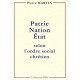 Patrie, Nation, État selon l'ordre social chrétien - Pierre Martin