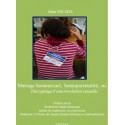 Mariage homosexuel, homoparentalité, etc : décryptage d'une révolution sexuelle - Alain Escada