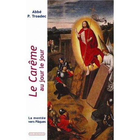 Le Carême au jour le jour - Abbé P.Troadec