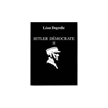 Hitler démocrate, vol. II - Léon Degrelle