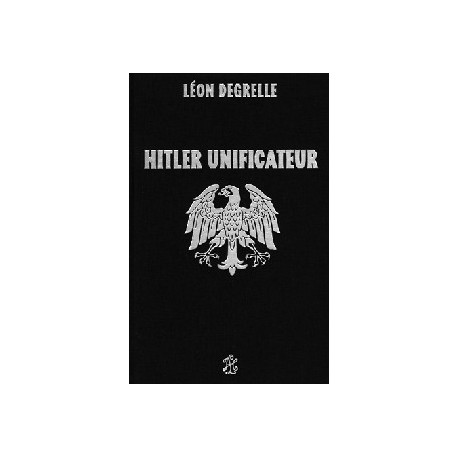 Hitler unificateur - Léon Degrelle