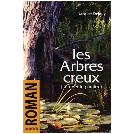 Les arbres creux - Jacques Dejouy