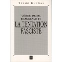 Céline, Drieu, Brasillach et la tentation fasciste - Tarmo Kunnas