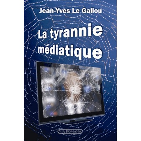 La tyrannie médiatique - Jean-Yves Le Gallou