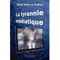 La tyrannie médiatique - Jean-Yves Le Gallou