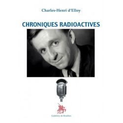 Chroniques radioactives - Charles-Henri d'Elloy