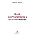 Droit de l'hommisme : une névrose religieuse - Aymeric Taillefer