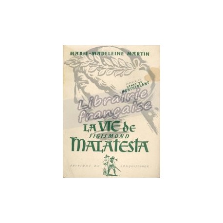 La vie de Sigismond Malatesta - Marie-Madeleine Martin