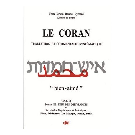 Le Coran, traduction et commentaire systématique, Tome II - Frère Bruno Bonnet-Eymard