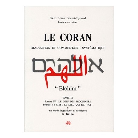 Le Coran, traduction et commentaire systématique, Tome III - Frère Bruno Bonnet-Eymard