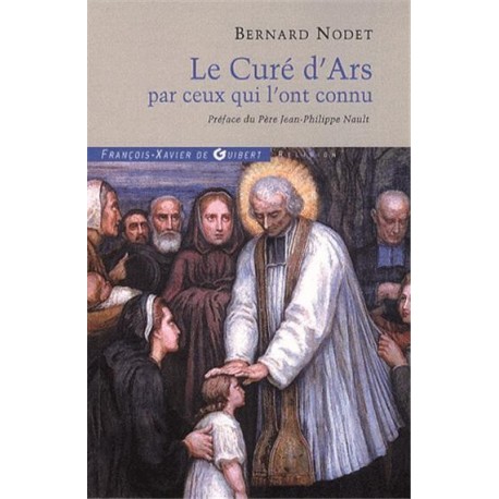 Le curé d´Ars par ceux qui l´ont connu - Abbé Bernard Nodet