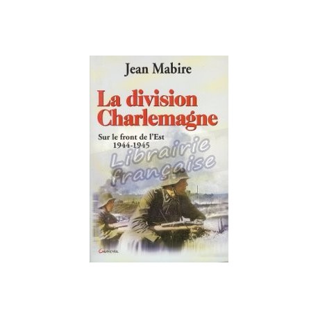 La division Charlemagne - Jean Mabire