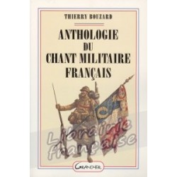 Anthologie du chant militaire français - Thierry Bouzard