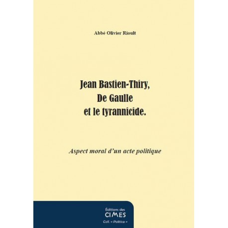 Jean Bastien-Thiery, De Gaulle et le tyrannicide - Abbé Rioult