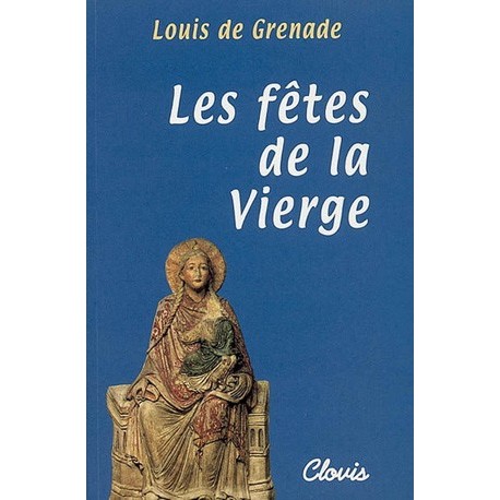 Les fêtes de la Vierge - Louis de Grenade