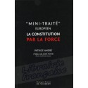 "Mini-Traité européen" La constitution par la force - Patrice André