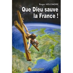 Dieu sauve la France ! - Roger Holeindre